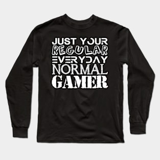 YOUR REGULAR EVERYDAY  NORMAL GAMER Long Sleeve T-Shirt